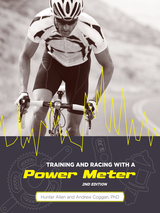 Title details for Training and Racing with a Power Meter, 2nd Ed. by Hunter Allen - Available